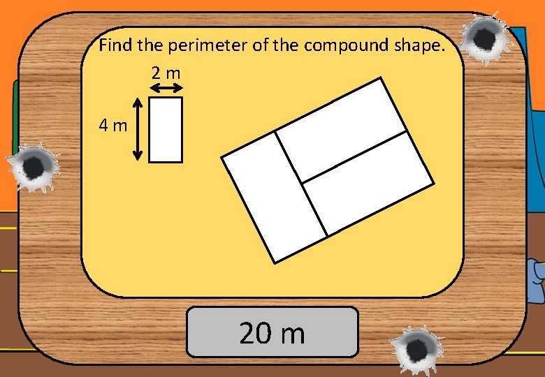 Find the perimeter of the compound shape. 2 m 4 m 20 m 