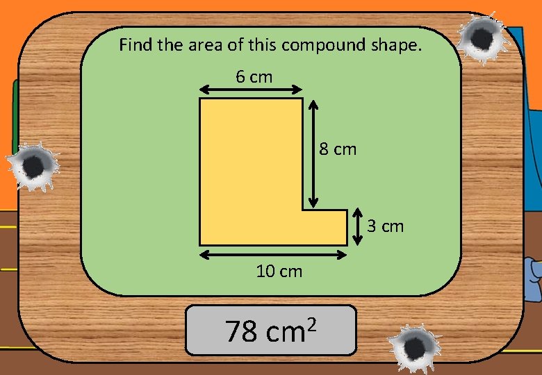 Find the area of this compound shape. 6 cm 8 cm 3 cm 10