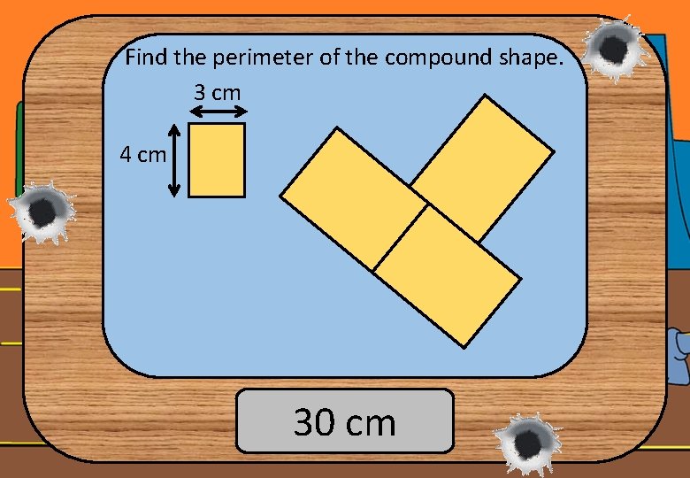 Find the perimeter of the compound shape. 3 cm 4 cm 30 cm 