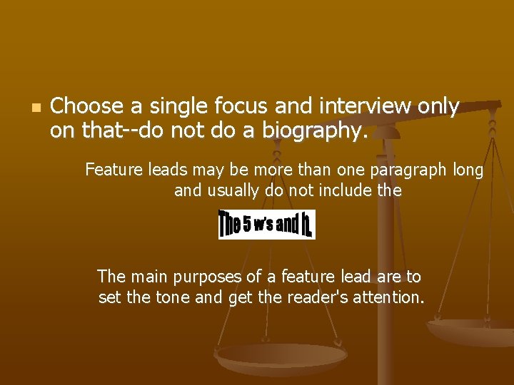 n Choose a single focus and interview only on that--do not do a biography.