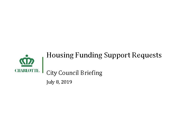 Housing Funding Support Requests City Council Briefing July 8, 2019 
