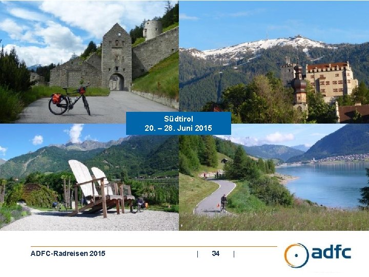 Südtirol 20. – 28. Juni 2015 ADFC-Radreisen 2015 | 34 | 