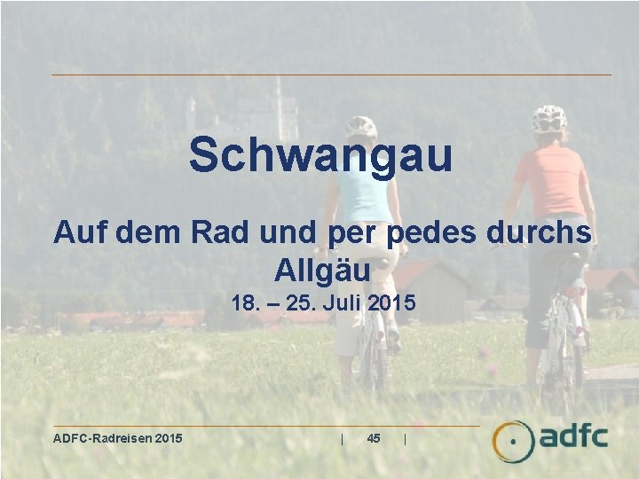 Schwangau Auf dem Rad und per pedes durchs Allgäu 18. – 25. Juli 2015