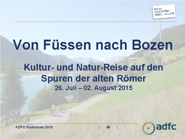 Von Füssen nach Bozen Kultur- und Natur-Reise auf den Spuren der alten Römer 26.