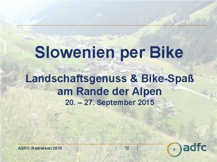 Slowenien per Bike Landschaftsgenuss & Bike-Spaß am Rande der Alpen 20. – 27. September