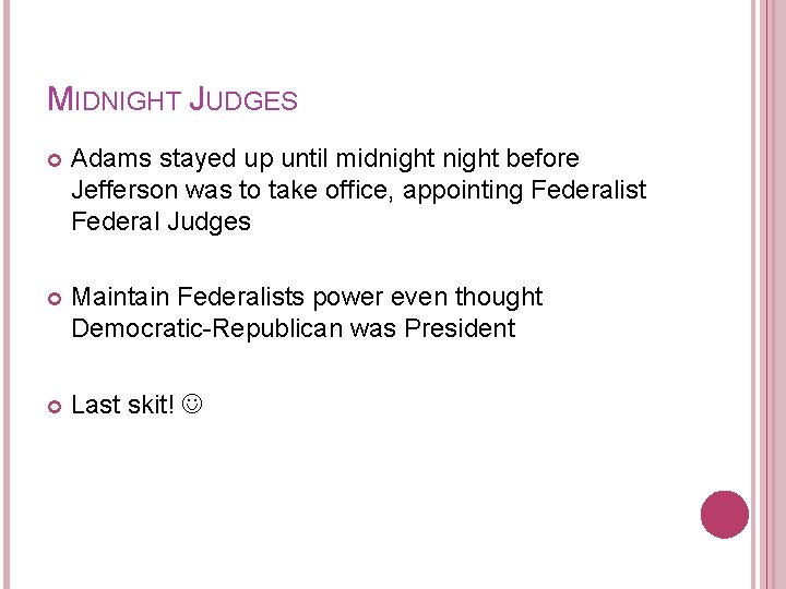 MIDNIGHT JUDGES Adams stayed up until midnight before Jefferson was to take office, appointing