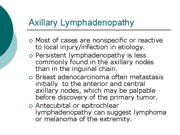 Axillary Lymphadenopathy ¡ ¡ Most of cases are nonspecific or reactive to local injury/infection