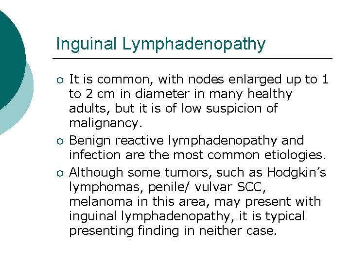 Inguinal Lymphadenopathy ¡ ¡ ¡ It is common, with nodes enlarged up to 1