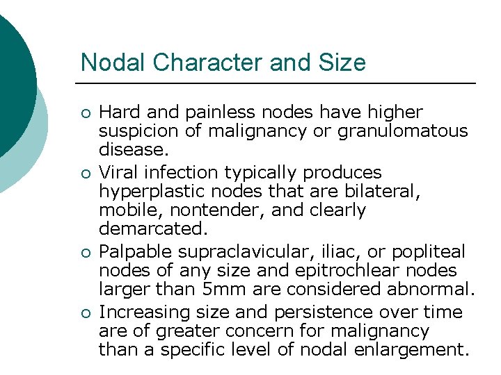 Nodal Character and Size ¡ ¡ Hard and painless nodes have higher suspicion of