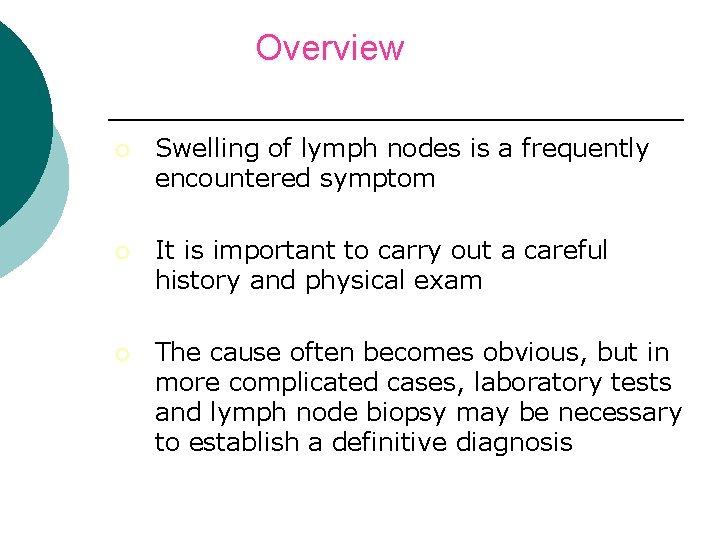 Overview ¡ Swelling of lymph nodes is a frequently encountered symptom ¡ It is