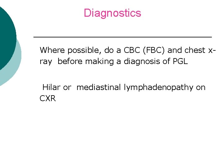 Diagnostics ¡ Where possible, do a CBC (FBC) and chest xray before making a