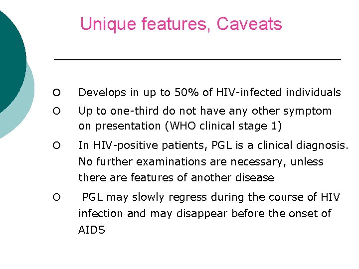 Unique features, Caveats ¡ Develops in up to 50% of HIV-infected individuals ¡ Up