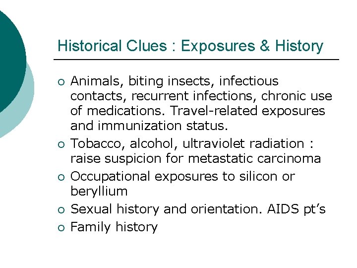 Historical Clues : Exposures & History ¡ ¡ ¡ Animals, biting insects, infectious contacts,
