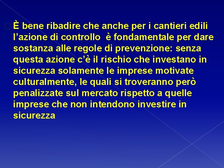 �È bene ribadire che anche per i cantieri edili l’azione di controllo è fondamentale �È bene ribadire che anche per i cantieri edili l’azione di controllo è fondamentale