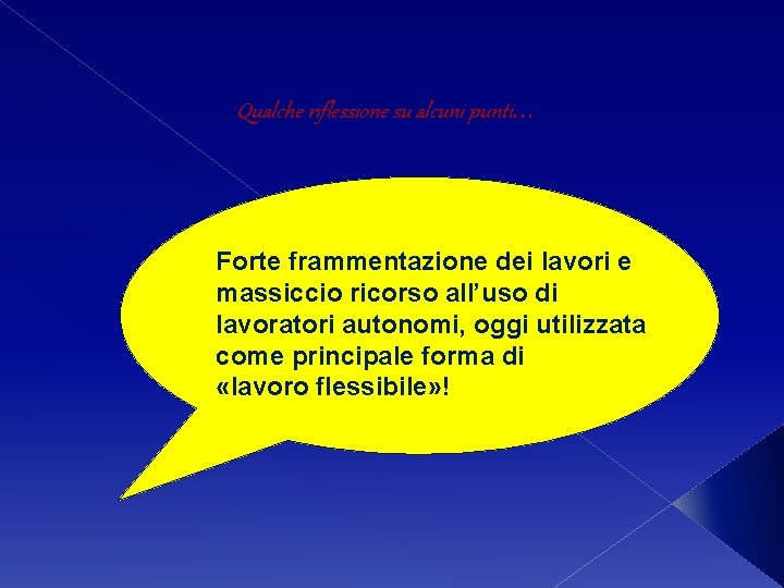 Qualche riflessione su alcuni punti… Forte frammentazione dei lavori e massiccio ricorso all’uso di