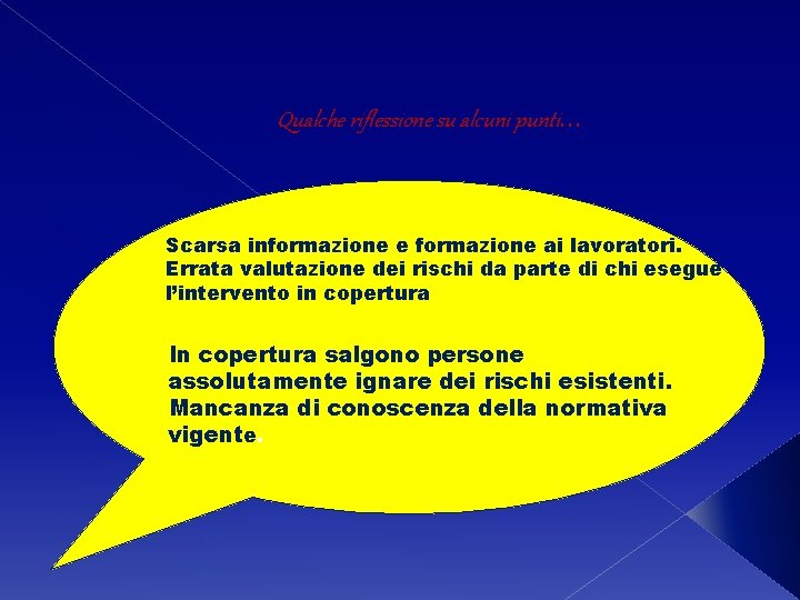 Qualche riflessione su alcuni punti… Scarsa informazione e formazione ai lavoratori. Errata valutazione dei