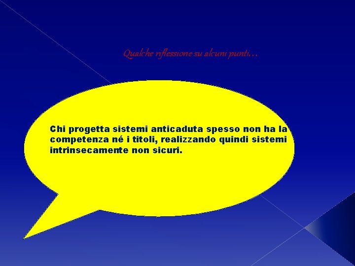 Qualche riflessione su alcuni punti… Chi progetta sistemi anticaduta spesso non ha la competenza