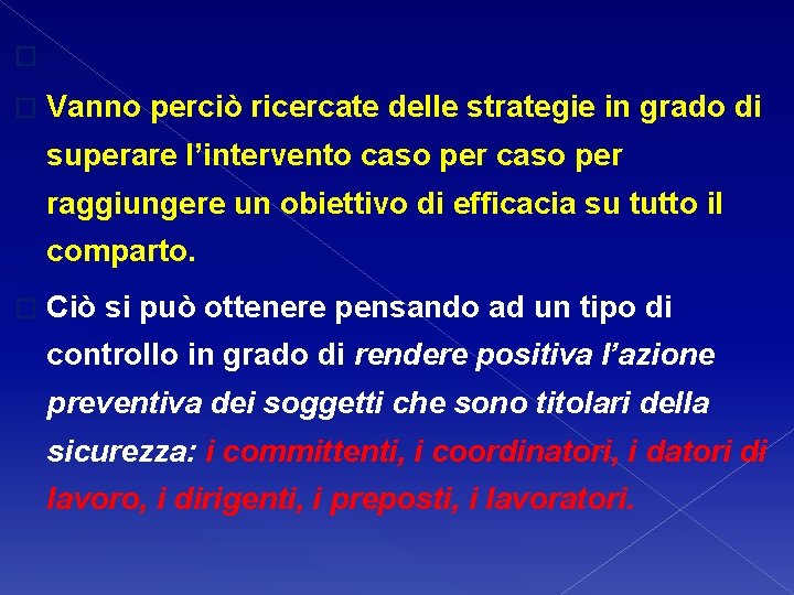 � � Vanno perciò ricercate delle strategie in grado di superare l’intervento caso per