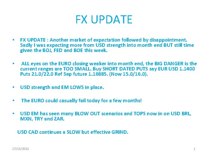 FX UPDATE • FX UPDATE : Another market of expectation followed by disappointment. Sadly