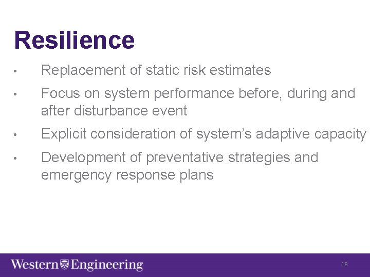 Resilience • Replacement of static risk estimates • Focus on system performance before, during