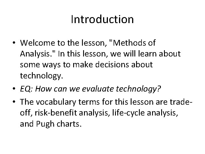Introduction • Welcome to the lesson, "Methods of Analysis. " In this lesson, we