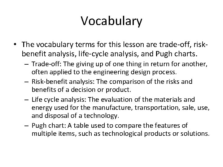 Vocabulary • The vocabulary terms for this lesson are trade-off, riskbenefit analysis, life-cycle analysis,