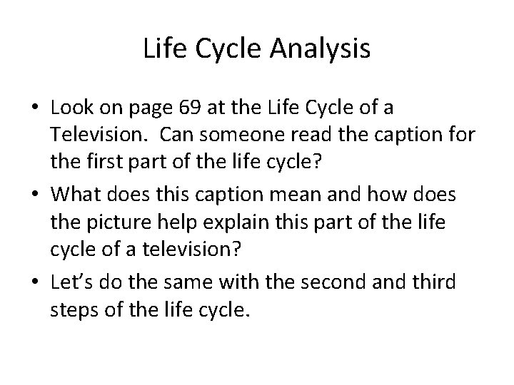 Life Cycle Analysis • Look on page 69 at the Life Cycle of a
