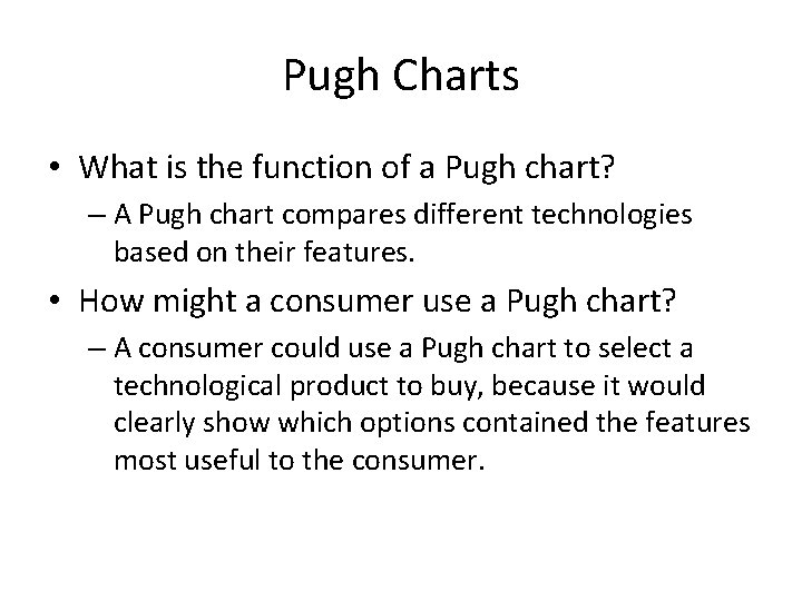 Pugh Charts • What is the function of a Pugh chart? – A Pugh