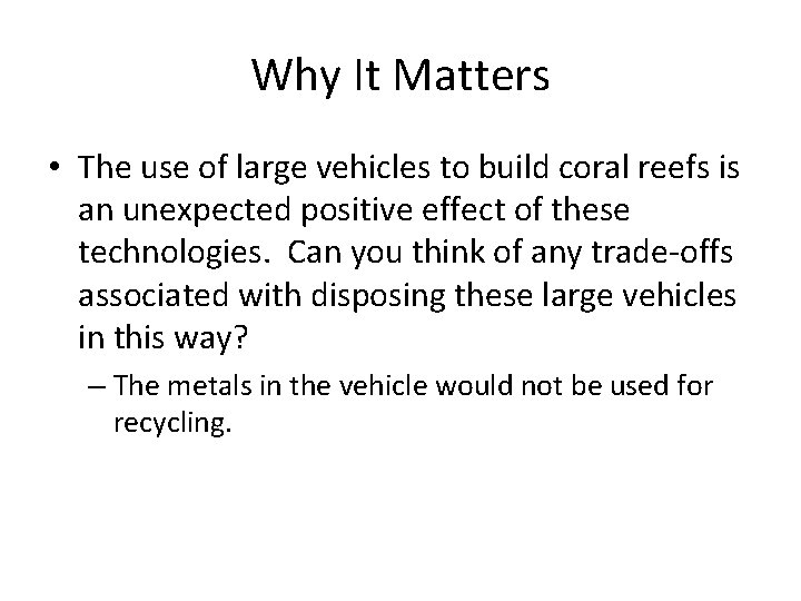Why It Matters • The use of large vehicles to build coral reefs is
