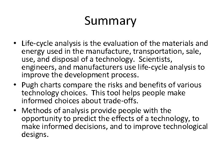 Summary • Life-cycle analysis is the evaluation of the materials and energy used in
