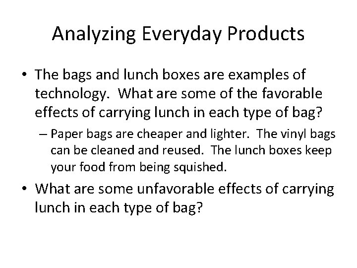 Analyzing Everyday Products • The bags and lunch boxes are examples of technology. What