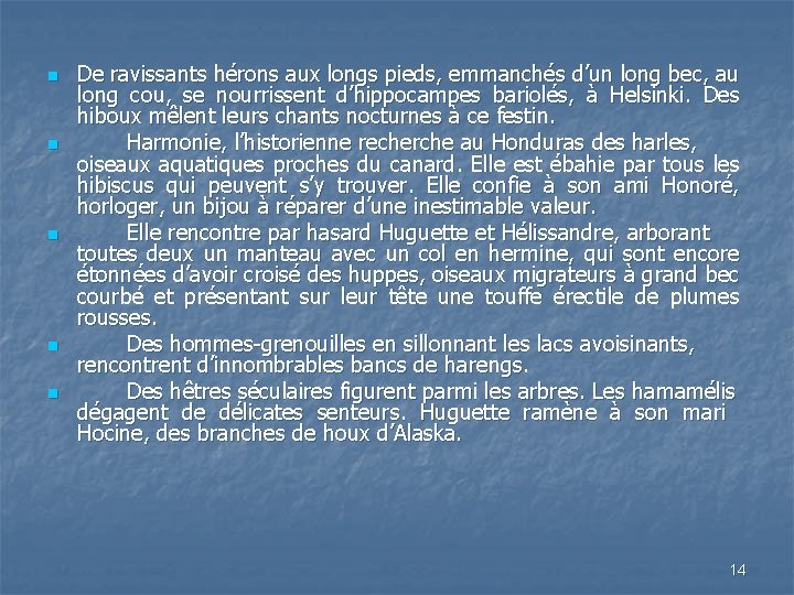 n n n De ravissants hérons aux longs pieds, emmanchés d’un long bec, au n n n De ravissants hérons aux longs pieds, emmanchés d’un long bec, au