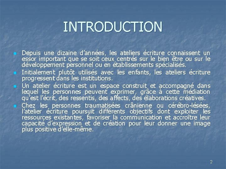 INTRODUCTION n n Depuis une dizaine d’années, les ateliers écriture connaissent un essor important