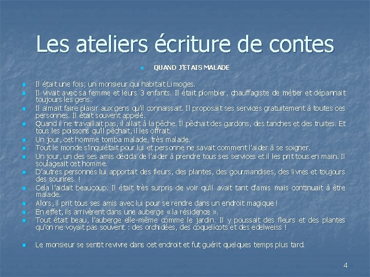 Les ateliers écriture de contes n n n n QUAND J’ETAIS MALADE Il était