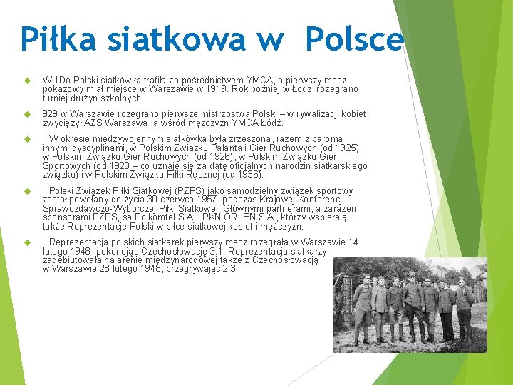 Piłka siatkowa w Polsce W 1 Do Polski siatkówka trafiła za pośrednictwem YMCA, a