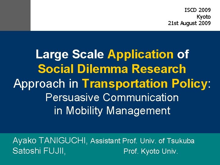 ISCD 2009 Kyoto 21 st August 2009 Large Scale Application of Social Dilemma Research