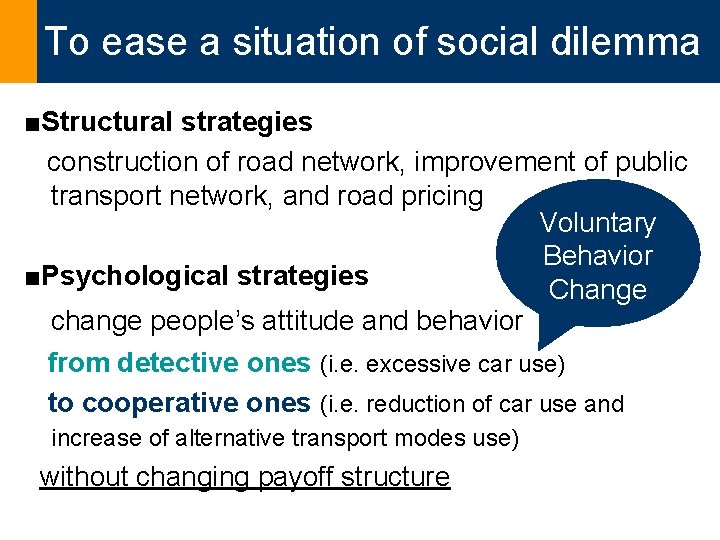 To ease a situation of social dilemma ■Structural strategies construction of road network, improvement