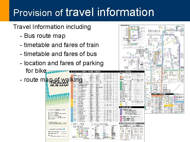 Provision of travel information Travel Information including - Bus route map - timetable and