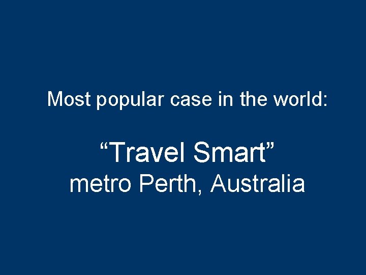 Most popular case in the world: “Travel Smart” metro Perth, Australia 