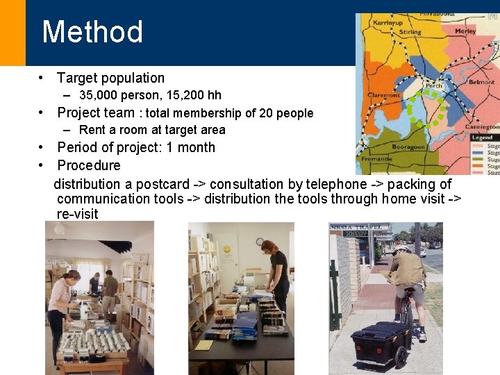 Method • Target population • – 35, 000 person, 15, 200 hh Project team