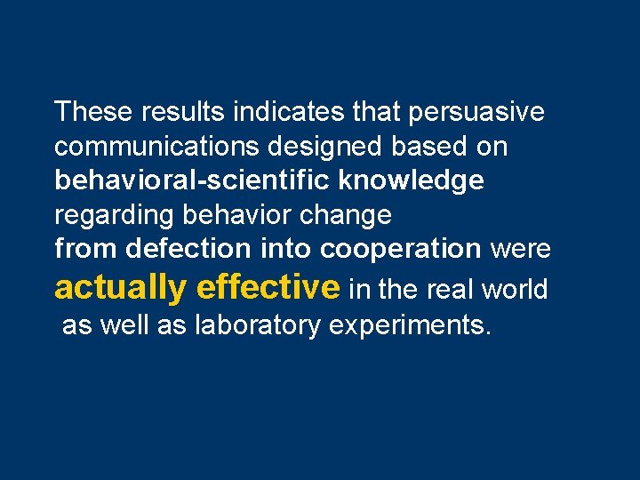 These results indicates that persuasive communications designed based on behavioral-scientific knowledge regarding behavior change