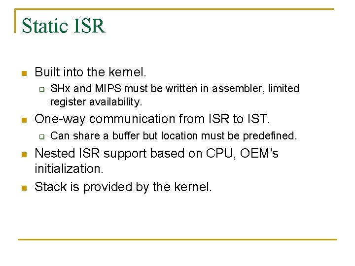 Static ISR n Built into the kernel. q n One-way communication from ISR to