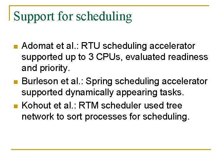 Support for scheduling n n n Adomat et al. : RTU scheduling accelerator supported