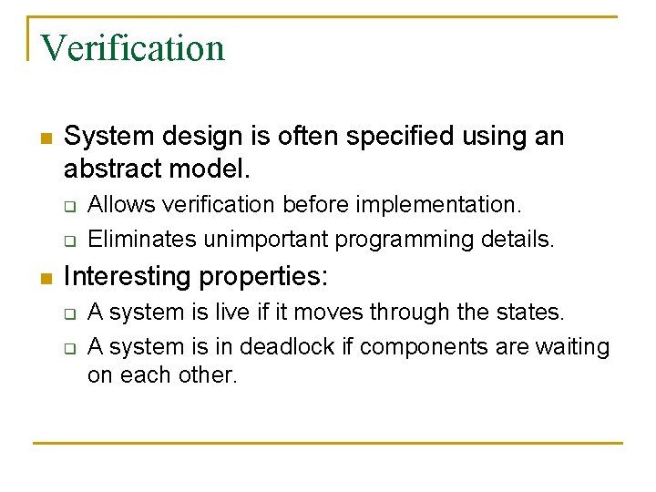 Verification n System design is often specified using an abstract model. q q n