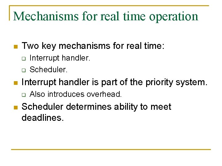 Mechanisms for real time operation n Two key mechanisms for real time: q q