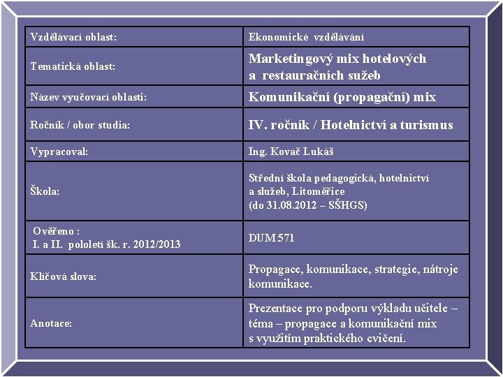 Vzdělávací oblast: Ekonomické vzdělávání Tematická oblast: Marketingový mix hotelových a restauračních sužeb Název vyučovací