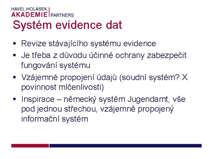 Systém evidence dat § Revize stávajícího systému evidence § Je třeba z důvodu účinné
