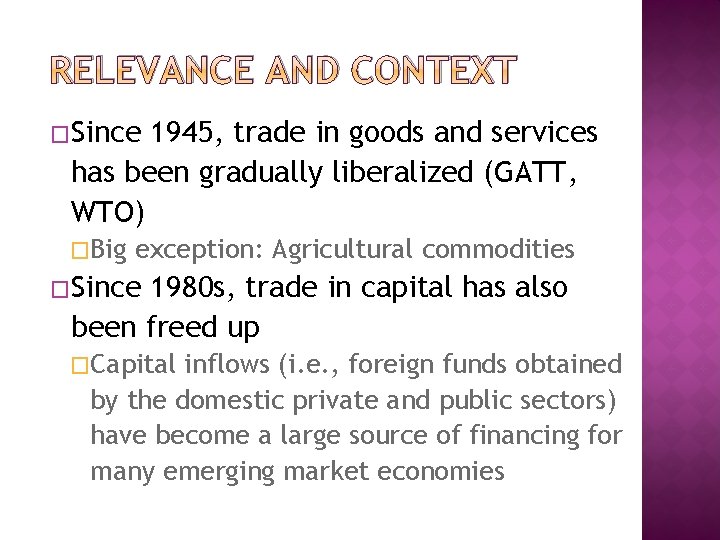 RELEVANCE AND CONTEXT �Since 1945, trade in goods and services has been gradually liberalized