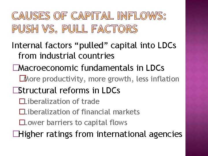 CAUSES OF CAPITAL INFLOWS: PUSH VS. PULL FACTORS Internal factors “pulled” pulled capital into