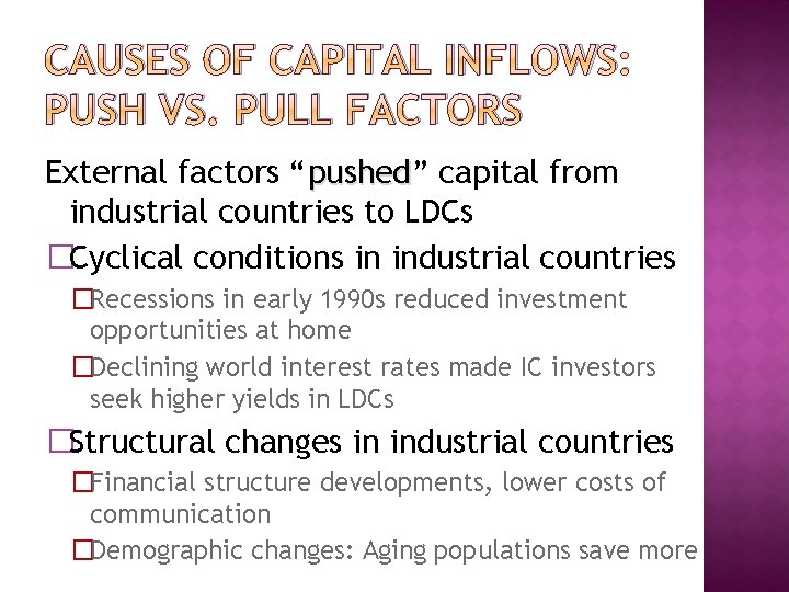 CAUSES OF CAPITAL INFLOWS: PUSH VS. PULL FACTORS External factors “pushed” pushed capital from